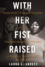 With Her Fist Raised : Dorothy Pitman Hughes and the Transformative Power of Black Community Activism