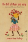 The Gift of Music and Song: Interviews with Jamaican Women Writers