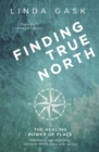 Finding True North : The Healing Power of Place
