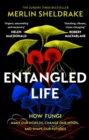 Entangled Life : How Fungi Make Our Worlds, Change Our Minds and Shape Our Futures