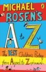 Michael Rosen's A-Z : The Best Children's Poetry from Agard to Zephaniah