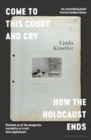 Come to This Court and Cry : How the Holocaust Ends