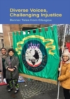 Diverse Voices, Challenging Injustice : Banner Tales from Glasgow