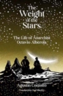The Weight Of The Stars : The Life of Anarchist Octavio Alberola