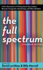 The Full Spectrum : A New Generation of Writing about Gay, Lesbian, Bisexual, Transgender, Questioning, and Other Identities