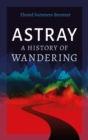 Astray : A History of Wandering