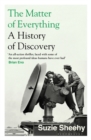 The Matter of Everything : A History of Discovery