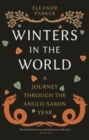 Winters in the World : A Journey through the Anglo-Saxon Year