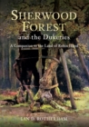 Sherwood Forest & the Dukeries : A Companion to the Land of Robin Hood