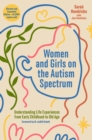 Women and Girls on the Autism Spectrum, Second Edition : Understanding Life Experiences from Early Childhood to Old Age