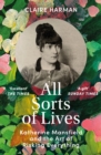 All Sorts of Lives : Katherine Mansfield and the art of risking everything