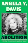 Abolition: Politics, Practices, Promises, Vol. 1