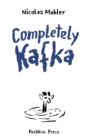 Completely Kafka : A Comic Biography