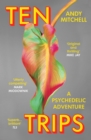 Ten Trips : A Psychedelic Adventure