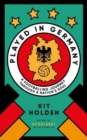Played in Germany : A Footballing Journey Through a Nation's Soul
