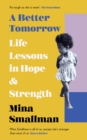 A Better Tomorrow : Life Lessons in Hope and Strength