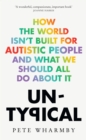 Untypical : How the World Isn’t Built for Autistic People and What We Should All Do About it