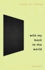 With My Back to the World : Shortlisted for the Forward Prize for Poetry 2024