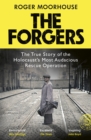 The Forgers : The True Story of the Holocaust’s Most Audacious Rescue Operation