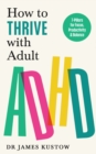 How to Thrive with Adult ADHD : 7 Pillars for Focus, Productivity and Balance