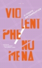 Violent Phenomena : 21 Essays on Translation