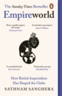 Empireworld : How British Imperialism Has Shaped the Globe