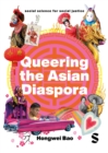 Queering the Asian Diaspora : East and Southeast Asian Sexuality, Identity and Cultural Politics