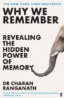 Why We Remember : Revealing the Hidden Power of Memory
