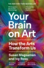 Your Brain on Art : How the Arts Transform Us
