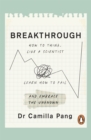 Breakthrough : How to Think Like a Scientist, Learn to Fail and Embrace the Unknown