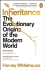 Inheritance : The Evolutionary Origins of the Modern World