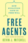 Free Agents : How Evolution Gave Us Free Will