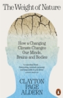 The Weight of Nature : How a Changing Climate Changes Our Minds, Brains and Bodies