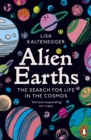 Alien Earths : The Search for Life in the Cosmos