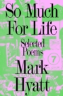 So Much for Life : Selected Poems