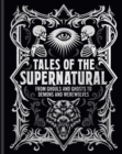 Tales of the Supernatural : From Ghouls and Ghosts to Demons and Werewolves