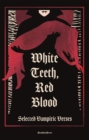 White Teeth, Red Blood : Selected Vampiric Verses