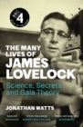 The Many Lives of James Lovelock : Science, Secrets and Gaia Theory