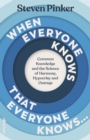 When Everyone Knows That Everyone Knows... : Common Knowledge and the Science of Harmony, Hypocrisy and Outrage