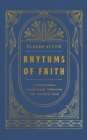 Rhythms of Faith : A Devotional Pilgrimage Through the Church Year