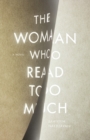 The Woman Who Read Too Much : A Novel