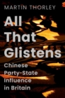All That Glistens : Chinese Party-State Influence in Britain