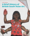 A Brief History of British South Asian Art