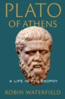 Plato of Athens : A Life in Philosophy