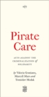 Pirate Care : Acts Against the Criminalization of Solidarity
