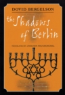 The Shadows of Berlin : The Berlin Stories of Dovid Bergelson