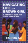Navigating Life as a Brown Girl : A therapist’s guide for South Asian women