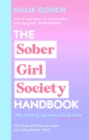 The Sober Girl Society Handbook : Why drinking less means living more