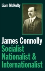 James Connolly : Socialist, Nationalist and Internationalist