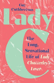 Lady C: The Long Sensational Life of Lady Chatterley's Lover, with Guy Cuthbertson